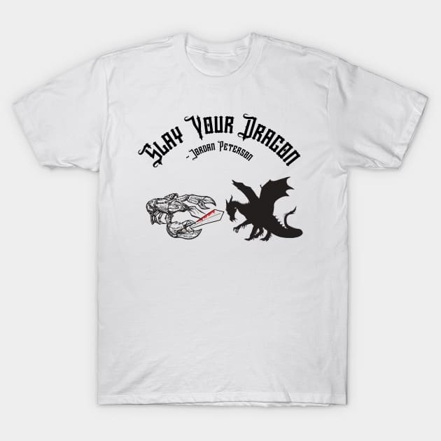 Designs for Warriors - Slay Your Dragon Quote from Jordan Peterson T-Shirt by Underthespell